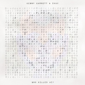 GARRETT, KENNY & SVOY - WHO KILLED AI?