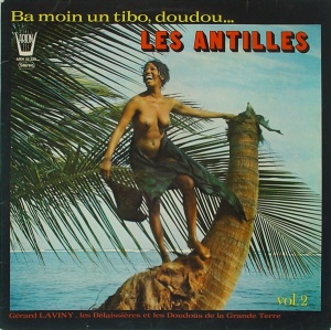 Gérard La Viny, Les Bélaissières Et Les Doudous De La Grande Terre – Les Antilles Ba Moin Un Tibo, Doudou. Vol. 2