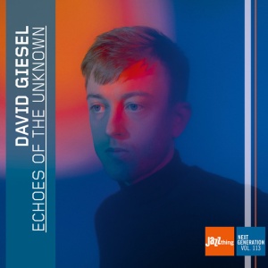 GIESEL, DAVID - ECHOES OF THE UNKNOWN - JAZZ THING NEXT GENERATION VOL. 113 (1 x CD)