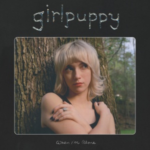 GIRLPUPPY - WHEN I'M ALONE