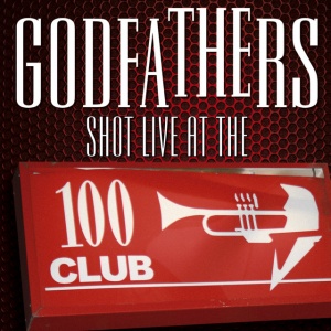 GODFATHERS - SHOT - LIVE AT THE 100 CLUB