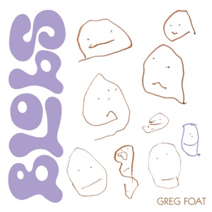 Greg Foat - BLOBS (1 x LP)