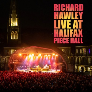 HAWLEY, RICHARD - LIVE AT HALIFAX PIECE HALL