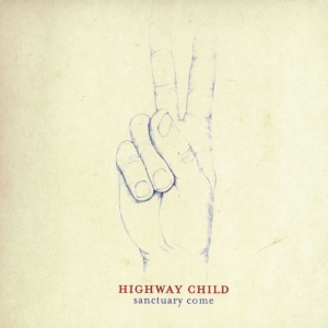 HIGHWAY CHILD - SANCTUARY COME