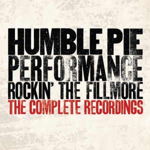HUMBLE PIE - PERFORMANCE - ROCKIN' THE FILLMORE