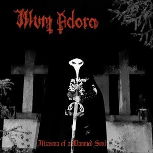 Illum Adora - MIASMA OF A DAMNED SOUL (1 x LP)