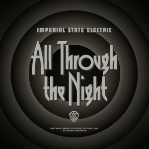 IMPERIAL STATE ELECTRIC - ALL THROUGH THE NIGHT