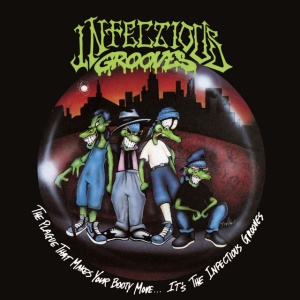INFECTIOUS GROOVES - THE PLAGUE THAT MAKES YOUR BOOTY MOVE.... IT'S THE INFECTIOUS GROOVES
