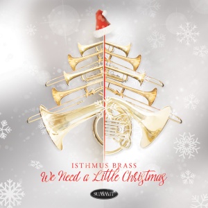 Isthmus Brass - WE NEED A LITTLE CHRISTMAS (1 x CD)
