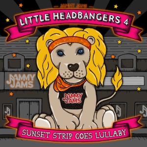 Jammy Jams - LITTLE HEADBANGERS 4; SUNSET STRIP GOES LULLABY (1 x CD)