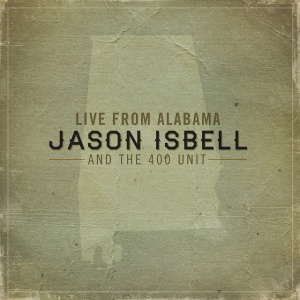 JASON ISBELL AND THE 4... - LIVE FROM ALABAMA