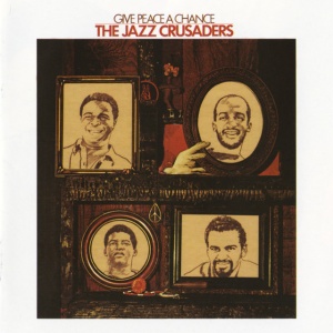 Jazz Crusaders - GIVE PEACE A CHANCE (1 x CD)