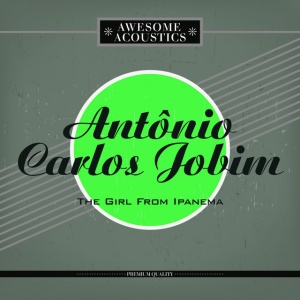 JOBIM, ANTONIO CARLOS - THE GIRL FROM IPANEMA