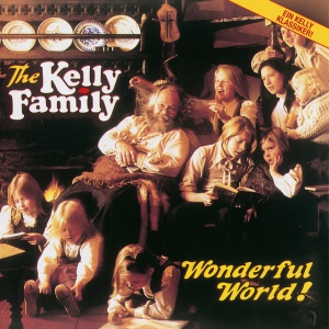 KELLY FAMILY - WONDERFUL WORLD
