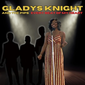 KNIGHT, GLADYS & T... - EVERY BEAT OF MY HEART