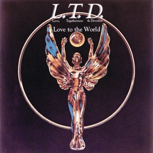 L.T.D. - LOVE TO THE WORLD