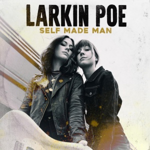 LARKIN POE - SELF-MADE MAN