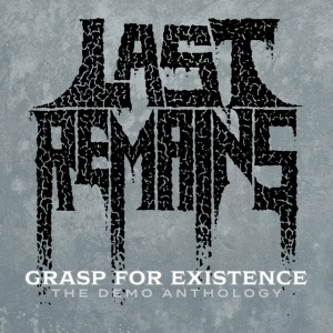 Last Remains - GRASP FOR EXISTENCE: THE DEMO ANTHOLOGY (1 x CD)