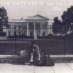 Louisiana Red - ANTI-NUCLEAR BLUES (1 x LP)