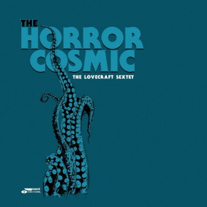 LOVECRAFT SEXTET, THE - HORROR COSMIC