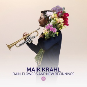 Maik Krahl - RAIN, FLOWERS AND NEW BEGINNINGS (1 x CD)