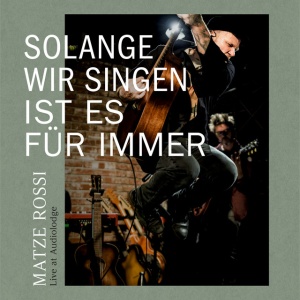 Matze Rossi - SOLANGE WIR SINGEN IST ES FUR IMMER (1 x CD)