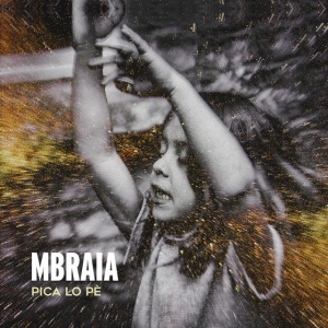 Mbraia - PICA LO PE (1 x CD)