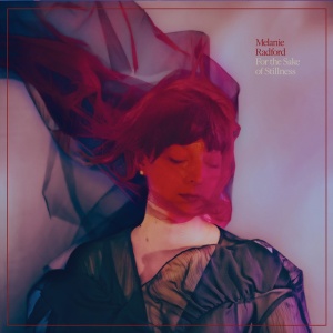 Melanie Radford - FOR THE SAKE OF STILLNESS (1 x LP)