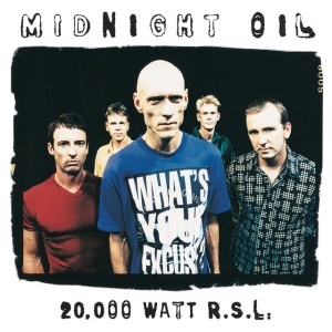 MIDNIGHT OIL - 20000 Watt RSL - The Midnight Oil Collection