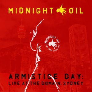 MIDNIGHT OIL - ARMISTICE DAY: LIVE AT THE DOMAIN, SYDNEY