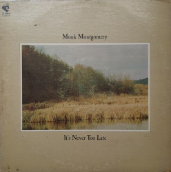 Monk Montgomery – албум It's Never Too Late