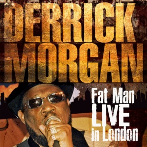 MORGAN, DERRICK - IN LONDON