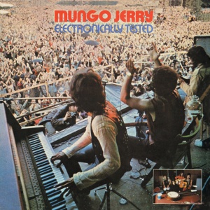 MUNGO JERRY - ELECTRONIALLY TESTED