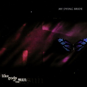 MY DYING BRIDE - LIKE GODS OF THE SUN