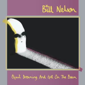 NELSON, BILL - QUIT DREAMING AND GET ON THE BEAM