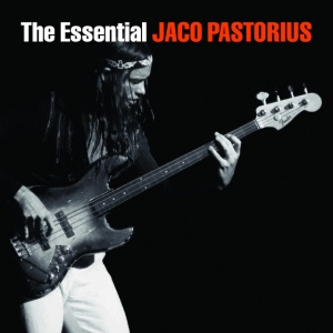 PASTORIUS, JACO - The Essential Jaco Pastorius