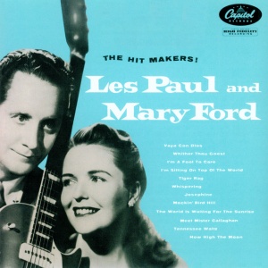 PAUL, LES & MARY FORD - HIT MAKERS!