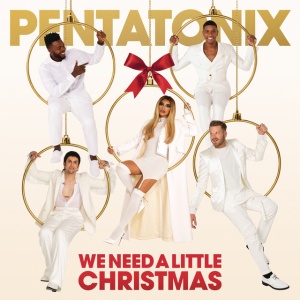PENTATONIX - We Need A Little Christmas (1 x CD)