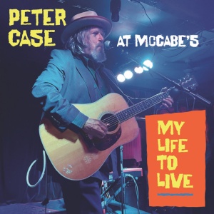 Peter Case - MY LIFE TO LIVE: PETER... (2 x LP)