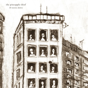 PINEAPPLE THIEF - 10 STORIES DOWN