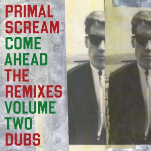 Primal Scream - COME AHEAD: THE REMIXES VOL. 2 (2 x LP)