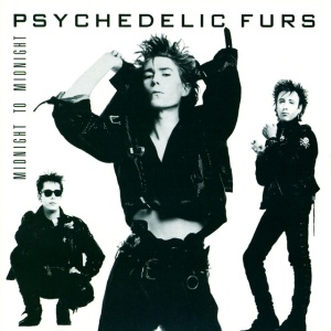 PSYCHEDELIC FURS, THE - MIDNIGHT TO MIDNIGHT