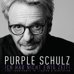 Purple Schulz - ICH HAB NICHT EWIG ZEIT! (FUNF JAHRZEHNTE IN LIEDERN & RARITATEN) (2 x LP)