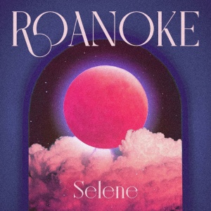 ROANOKE - SELENE/JUNA