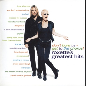 ROXETTE - DON'T BORE US - GET TO THE CHORUS