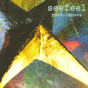 SEEFEEL - PURE, IMPURE