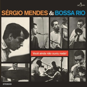 Sergio Mendes E Bossa Rio – албум Você Ainda Não Ouviu Nada!