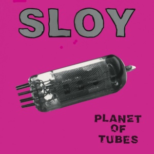 SLOY - PLANET OF TUBES (1 x LP)