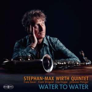Stephan-Max Wirth Quintet - WATER TO WATER (1 x LP)