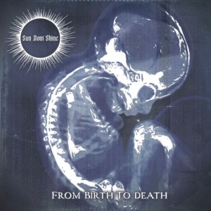 Sun Don't Shine - FROM BIRTH TO DEATH (1 x LP)